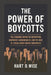 The Power of Boycotts: The Economic Impact of Boycotting, Corporate Accountability, and the Rise of Social Media-Driven Movements by Hart D. Wise