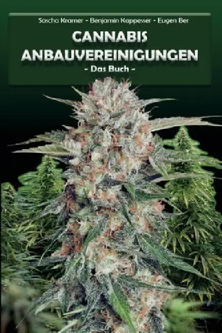 Cannabis Anbauvereinigungen - Das Buch by Benjamin Kappesser, Eugen Ber, Sascha Kramer