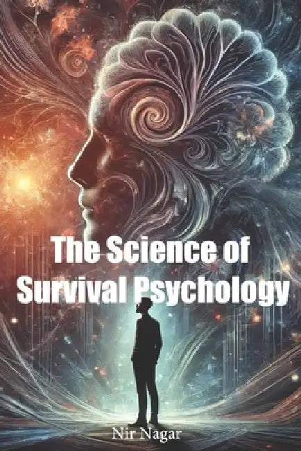 The Science of Survival Psychology by Nir Nagar