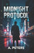 Midnight Protocol: A Tech-Noir Detective Thriller by A. Peters