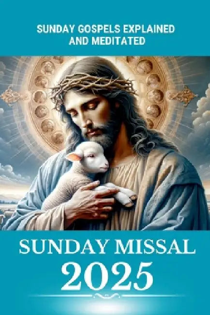 Catholic Sunday Missal 2025: Sunday Gospels with Reflections, Prayers, Jubilee, and Liturgical Calendar by Ve Inspira Editorial