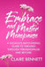 Embrace and Master Menopause: A Woman's Empowering Guide to Thriving Through Perimenopause and Beyond by Claire Bennett