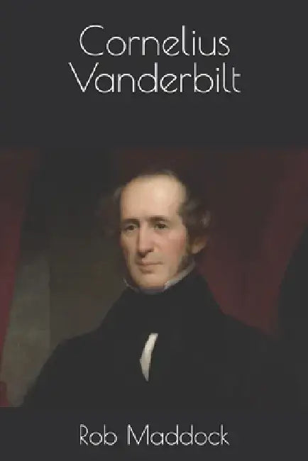 Cornelius Vanderbilt by Rob Maddock