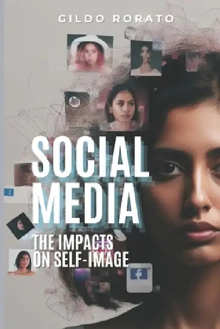 Social Media: The Impacts in Self-image by Gildo Rorato