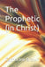 The Prophetic (in Christ) by Catherine Brown