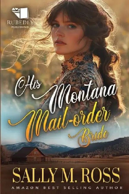 His Montana Mail-order Bride: A Western Historical Romance Book by Sally M. Ross