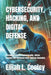 Cybersecurity, Hacking, and Digital Defense: A Complete Guide to Cybersecurity, Ethical Hacking, and Advanced Cyber Defense Strategies by Elijah L. Cooley