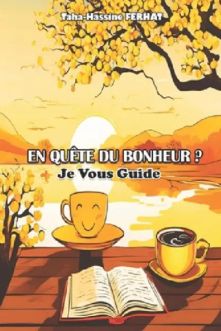 En Quête du Bonheur ? Je Vous Guide by Taha-Hassine Ferhat