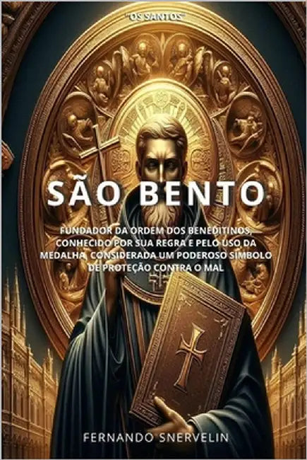 São Bento: Fundador Da Ordem DOS Beneditinos by Snervelin, Fernando