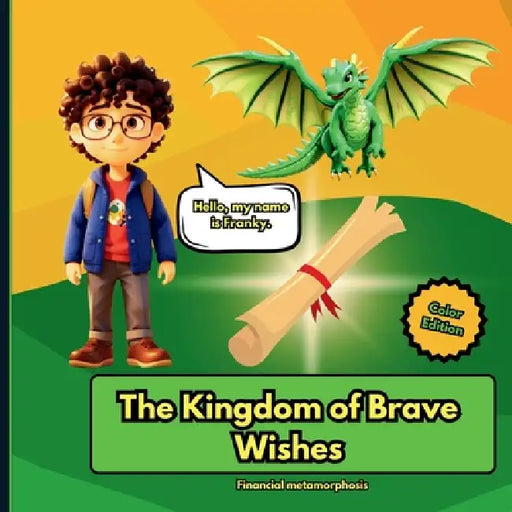 The Kingdom of Brave Wishes: Educational story to learn principles of Manifestation for children ages 3 to 8. by Financial Metamorphosis