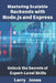 Mastering Scalable Backends with Node.js and Express: Unlock the Secrets of Expert-Level Skills by Larry Jones