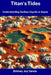 Titan's Tides: Understanding Surface Liquids in Space by Britney Joy Vance