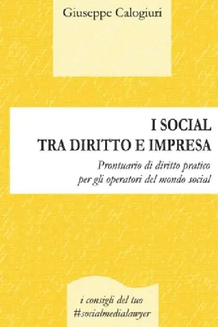 I Social Tra Diritto E Impresa: Prontuario di diritto pratico per gli operatori del mondo social by Giuseppe Calogiuri