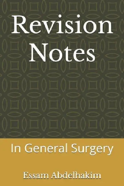 Revision Notes: In General Surgery by Essam Abdelhakim