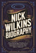 Nick Wilkins Biography: The Inspiring Journey of a TikTok Star Who Turned His Passion for Comedy and Creativity into a Social Media Empire by Joseph G. Carr