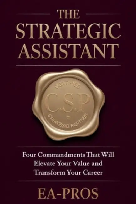 The Strategic Assistant: Four Commandments that will Elevate Your Value and Transform Your Career by Joshua Washington