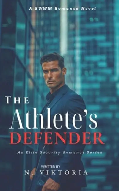 The Athlete's Defender: A Steamy BWWM interracial Multicultural Alpha Male Enemies to Lovers Opposite Attract Romance by N. Viktoria