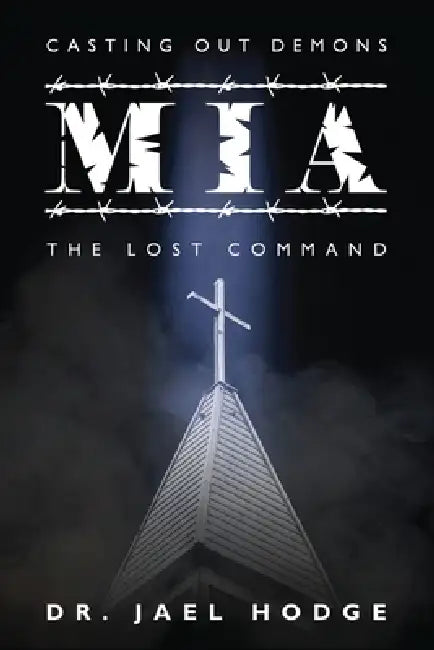 Casting Out Demons: MIA - The Lost Command by Jael Hodge