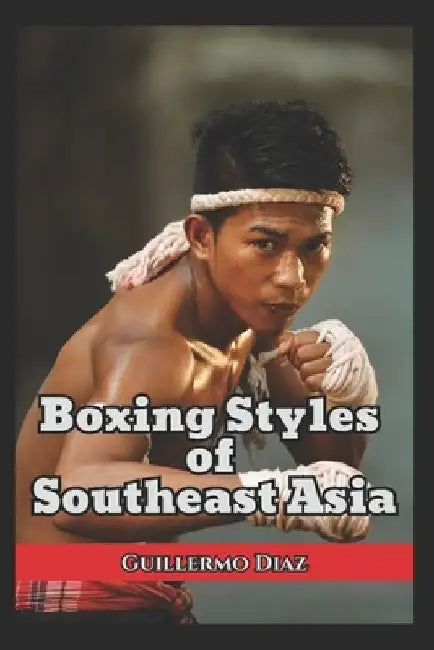 Boxing Styles of Southeast Asia by Fernan Vargas