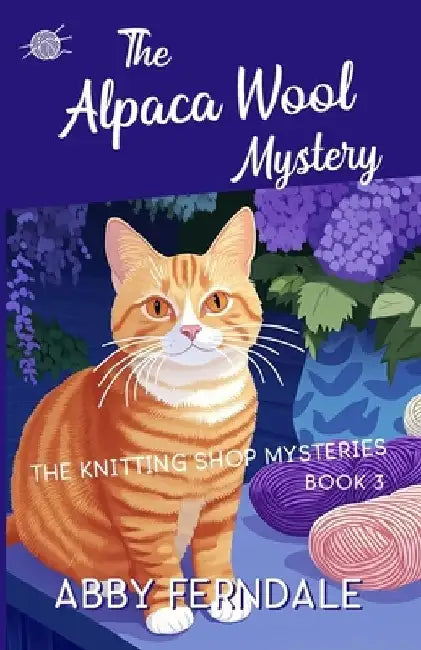 The Alpaca Wool Mystery: A Knitting Shop Cozy Mystery by Abby Ferndale