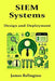 SIEM Systems: Design and Deployment by James Relington