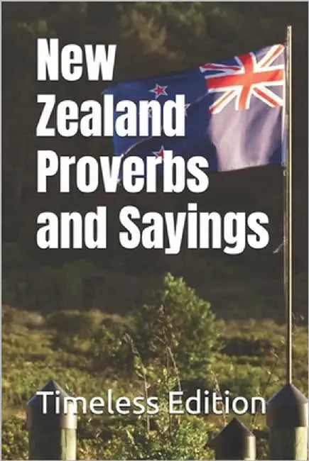 New Zealand Proverbs and Sayings by Edition, Timeless