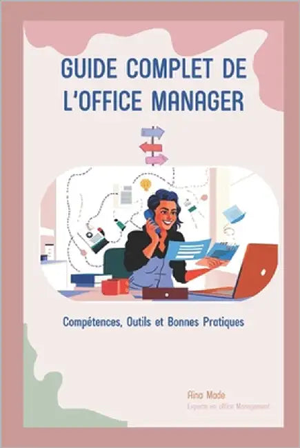 Guide Complet de l'Office Manager: Compétences, Outils et Bonnes Pratiques by Made, Aïna