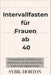 Intervallfasten für Frauen ab 40: Ein bewährter Leitfaden zum Abnehmen und zum Gefühl der Kraft in der eigenen Haut by Sybil Horton