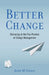 Better Change: Delivering on the True Promise of Change Management by John M. Greco