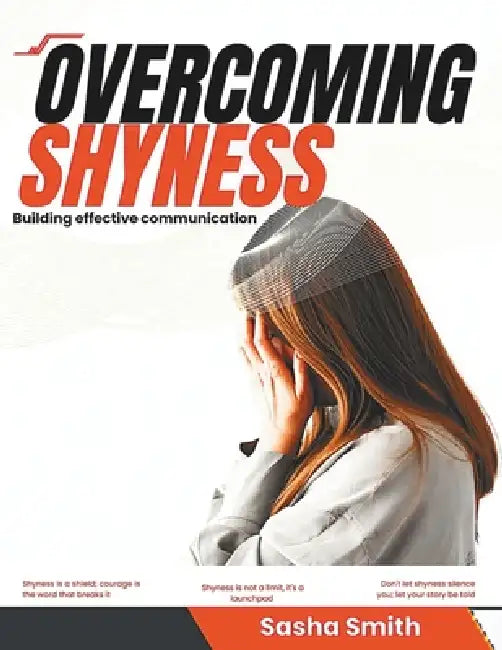 Overcoming Shyness: Building Effective Communication by Sasha Smith