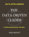 The Data-Driven Leader: Data Leadership Blueprint The Data Edge Insight-Driven Leadership Data-Powered Leadership Growth Making Smarter Moves with Dat by Ravi Rajput