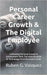 Personal Career Growth & The Digital Employee: Cultivating Personal Growth & Achievement With The Intensification Of Technology For A Successful Caree by Vasquez, Ruben G.