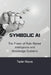 Symbolic AI: The Power of Rule-Based Intelligence and Knowledge Systems by Taylor Royce