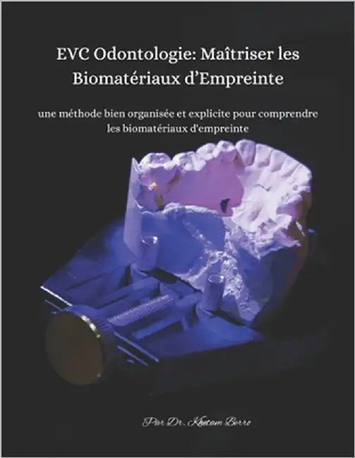 EVC Odontologie: Maîtriser les Biomatériaux d'Empreinte by Berro, Khetam