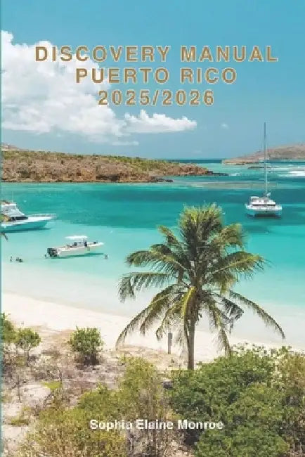 Discovery Manual Puerto Rico 2025/2026: Exploring Puerto Rico Hidden ...