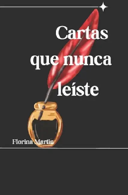 Cartas Que Nunca Leiste by Florina Martin