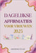 Dagelijkse Affirmaties Voor Vrouwen 2025: 365 dagen inspirerende statements voor zelfvertrouwen, veerkracht en succes by Dylan, Andrews