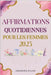 Affirmations Quotidiennes Pour Les Femmes 2025: 365 jours de déclarations inspirantes pour la confiance, la résilience et la réussite by Dylan, Andrews