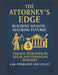 The Attorney's Edge: Building Wealth, Securing Futures: Legacy by Design by Arley Ballenger