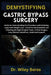 Demystifying Gastric Bypass Surgery: Guide to Understanding the Procedure and Achieving Long-Term Weight Loss - From Pre-Op Essentials and Choosing th by Wiley Beres