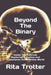 Beyond The Binary: Inside The Internet, Exploring Tribalism and Community In An Online World by Ola Van Steen