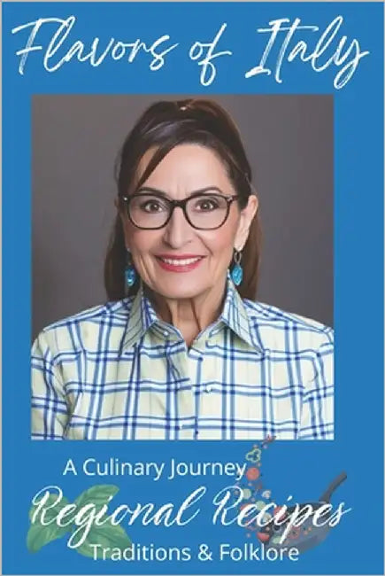 Flavors of Italy: A CULINARY JOURNEY trough Regional Recipes, traditions and folklore by Preziuso, Antonio