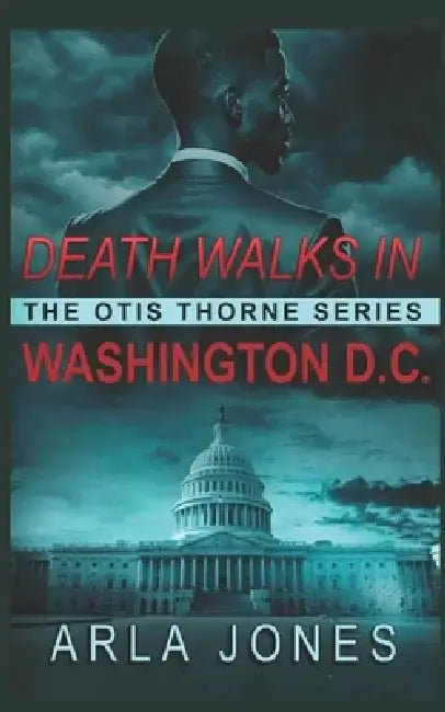 Death Walks in Washington D.C. by Arla Jones