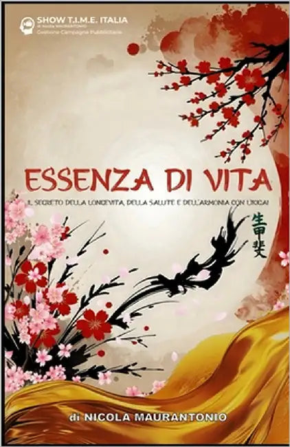 Essenza di Vita: Il Segreto della Longevità, della Salute e dell'Armonia con l'Ikigai. by Maurantonio, Nicola