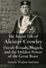 The Secret Life of Aleister Crowley: Occult Rituals, Magick, and the Hidden Power of the Great Beast by Ancient Wisdom Institute