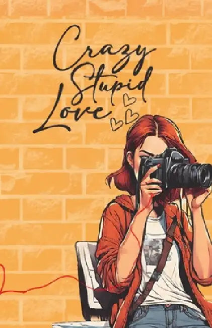 Crazy Stupid Love by K. H. Baker