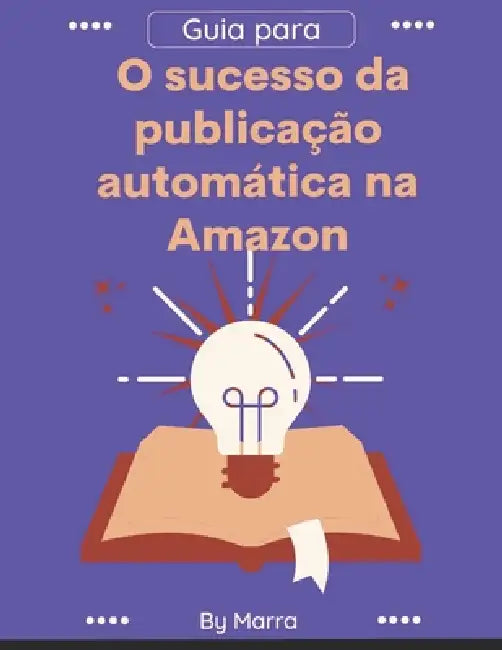 Guia para o sucesso da publicação automática by Marra 