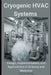 Cryogenic HVAC Systems: Design, Implementation, and Applications in Science and Medicine by Charles Nehme