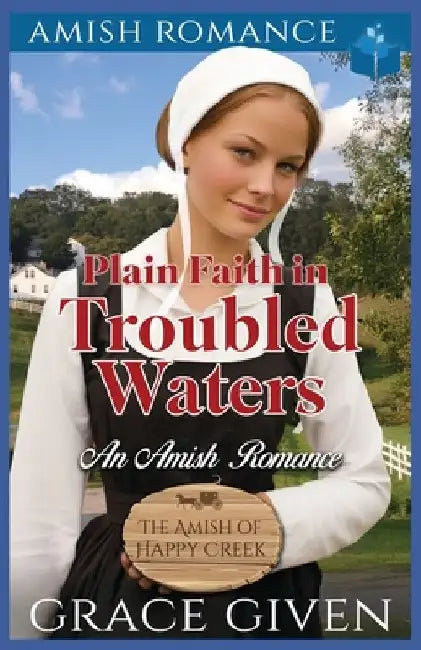 Plain Faith in Troubled Waters: An Amish Romance by Grace Given