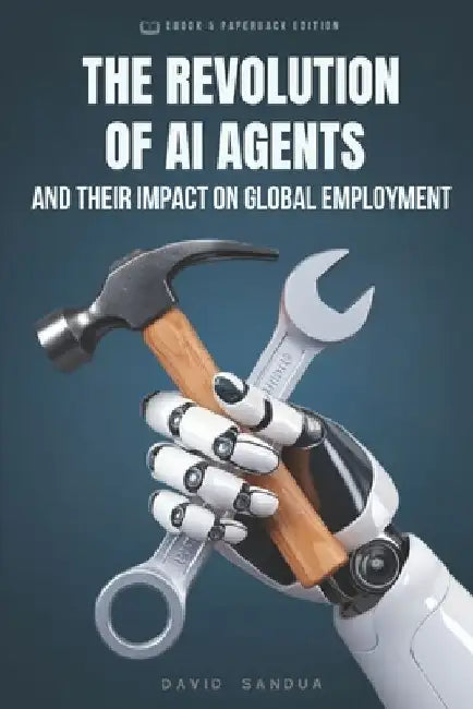 The Revolution of AI Agents: Their Impact on Global Employment by David Sandua
